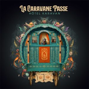 LA CARAVANE PASSE